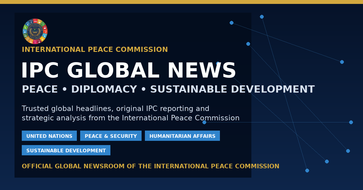 IPC Global News | Peace, Diplomacy & Sustainable Development